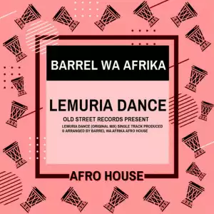 Barrel Wa Afrika - Lemuria Dance (Original Mix)